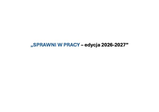 „Sprawni w pracy – edycja 2026–2027”